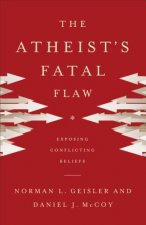 Atheist`s Fatal Flaw - Exposing Conflicting Beliefs