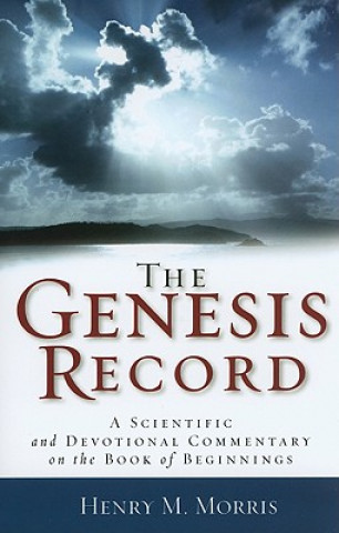 Genesis Record - A Scientific and Devotional Commentary on the Book of Beginnings