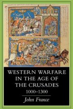 Western Warfare in the Age of the Crusades, 1000-1300