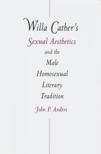 Willa Cather's Sexual Aesthetics and the Male Homosexual Literary Tradition