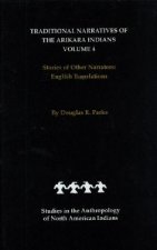 Traditional Narratives of the Arikara Indians, English Translations, Volume 4