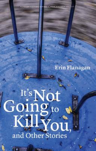 It's Not Going to Kill You, and Other Stories