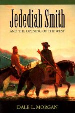 Jedediah Smith and the Opening of the West