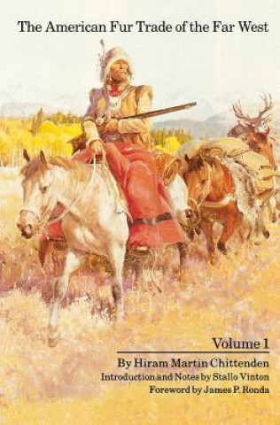 American Fur Trade of the Far West, Volume 1