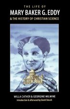 Life of Mary Baker G. Eddy and the History of Christian Science