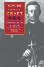 Father Francis M. Craft, Missionary to the Sioux