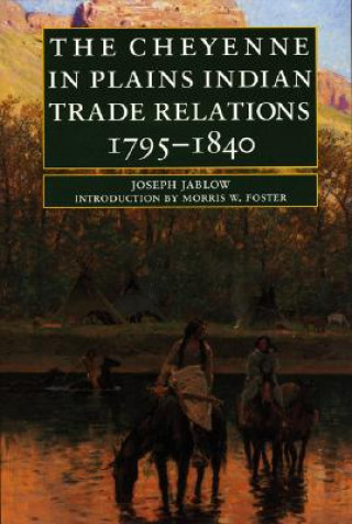 Cheyenne in Plains Indian Trade Relations, 1795-1840