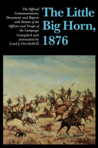 Little Big Horn, 1876 (Loyd J. Overfield)(Puha kötésű)
