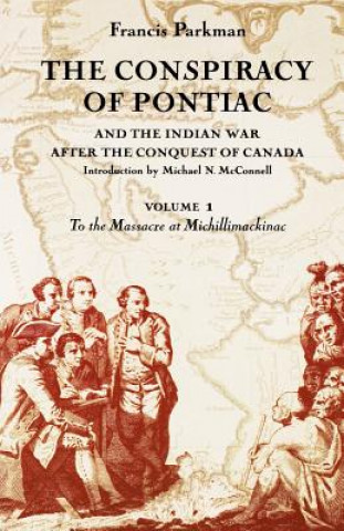 Conspiracy of Pontiac and the Indian War after the Conquest of Canada, Volume 1