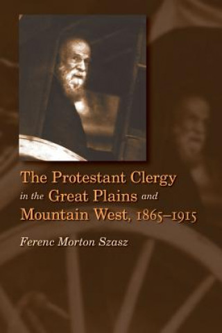 Protestant Clergy in the Great Plains and Mountain West, 1865-1915