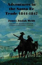 Adventures in the Santa Fe Trade, 1844-1847