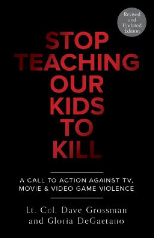 Stop Teaching Our Kids To Kill, Revised and Updated Edition