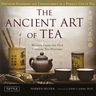 Ancient Art of Tea (Warren Peltier,John T. Kirby)(Kemény kötésű)