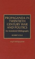 Propaganda in Twentieth Century War and Politics
