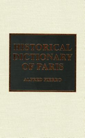 Historical Dictionary of Paris (Alfred Fierro)(Twarda)
