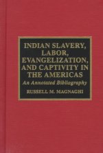 Indian Slavery, Labor, Evangelization, and Captivity in the Americas