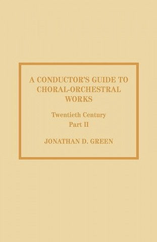 Conductor's Guide to Choral-Orchestral Works, Twentieth Century