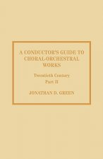 Conductor's Guide to Choral-Orchestral Works, Twentieth Century