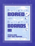 Bulletin Bored? or Bulletin Boards!