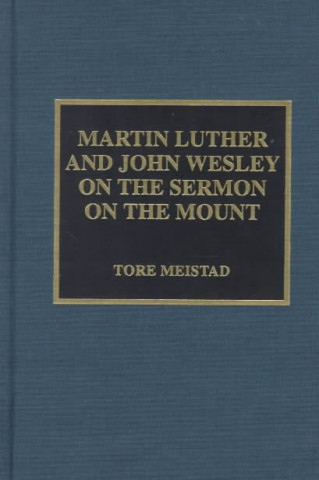 Martin Luther and John Wesley on the Sermon on the Mount