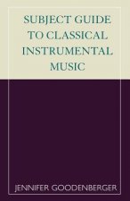 Subject Guide to Classical Instrumental Music