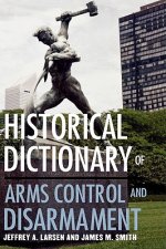 Historical Dictionary of Arms Control and Disarmament