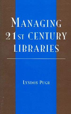 Managing 21st Century Libraries