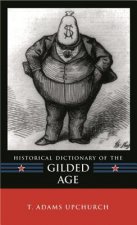 Historical Dictionary of the Gilded Age