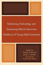 Embracing, Evaluating, and Examining African American Children's and Young Adult Literature