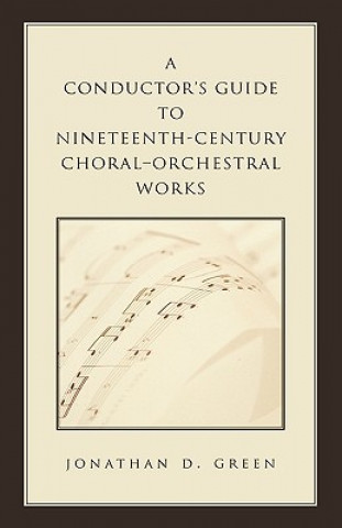 Conductor's Guide to Nineteenth-Century Choral-Orchestral Works