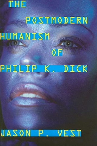 Postmodern Humanism of Philip K. Dick