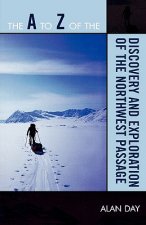 A to Z of the Discovery and Exploration of the Northwest Passage