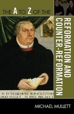 A to Z of the Reformation and Counter-Reformation