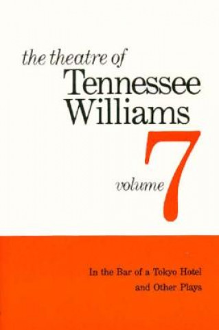 Theatre of Tennessee Williams - in the Bar of a Tokyo Hotel & Other Plays V 7