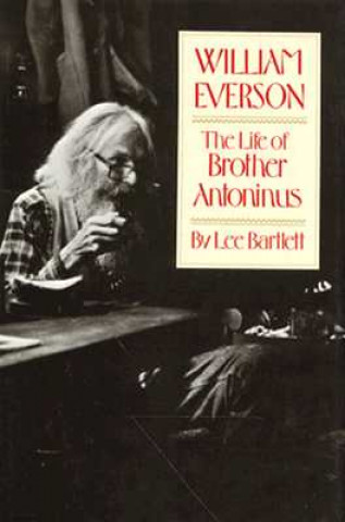 William Everson - The Life of Brother Antoninus