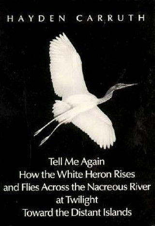 Tell Me Again How the White Heron Rises and Flies
