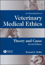 Introduction to Veterinary Medical Ethics: Theo ry and Cases, Second Edition