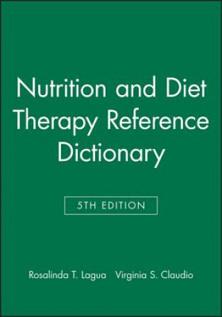 Nutrition and Diet Therapy Reference Dictionary, F ifth Edition