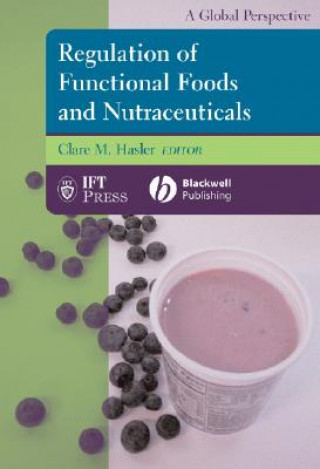 Regulation of Functional Foods and Nutraceuticals:  A Global Perspective