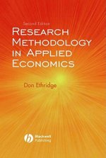 Research Methodology in Applied Economics 2e - Organizing, Planning and Conducting Economic Research
