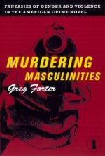 Murdering Masculinities