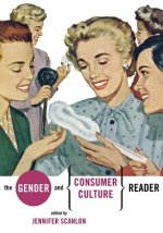 Gender and Consumer Culture Reader