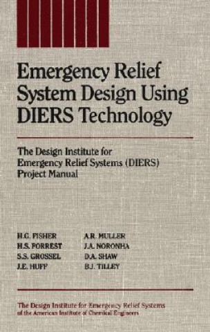 Emergency Relief System Design Using DIERS Technology - The Design Institute for Emergency Relief Systems (DIERS) Project Manual