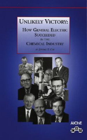 Unlikely Victory - How General Electric Succeeded in the Chemical Industry