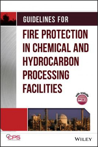 Guidelines for Fire Protection in Chemical and Hyd docarbon Processing Facilities