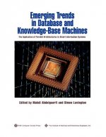 Emerging Trends in Database and Knowledge Based Machines - The Applications of Parallel Architectures to Smart Information Systems
