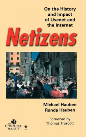Netizens - On the History and Impact of Usenet and  the Internet