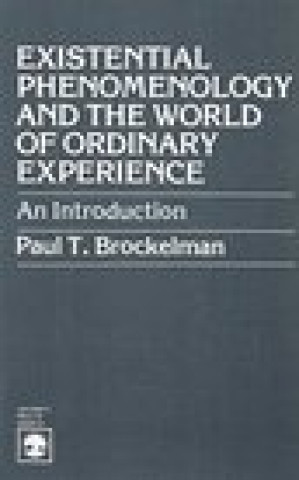 Existential Phenomenology and the World of Ordinary Experience