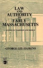 Law and Authority in Early Massachusetts