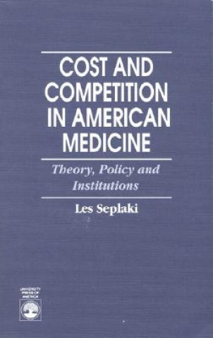 Cost and Competition in American Medicine
